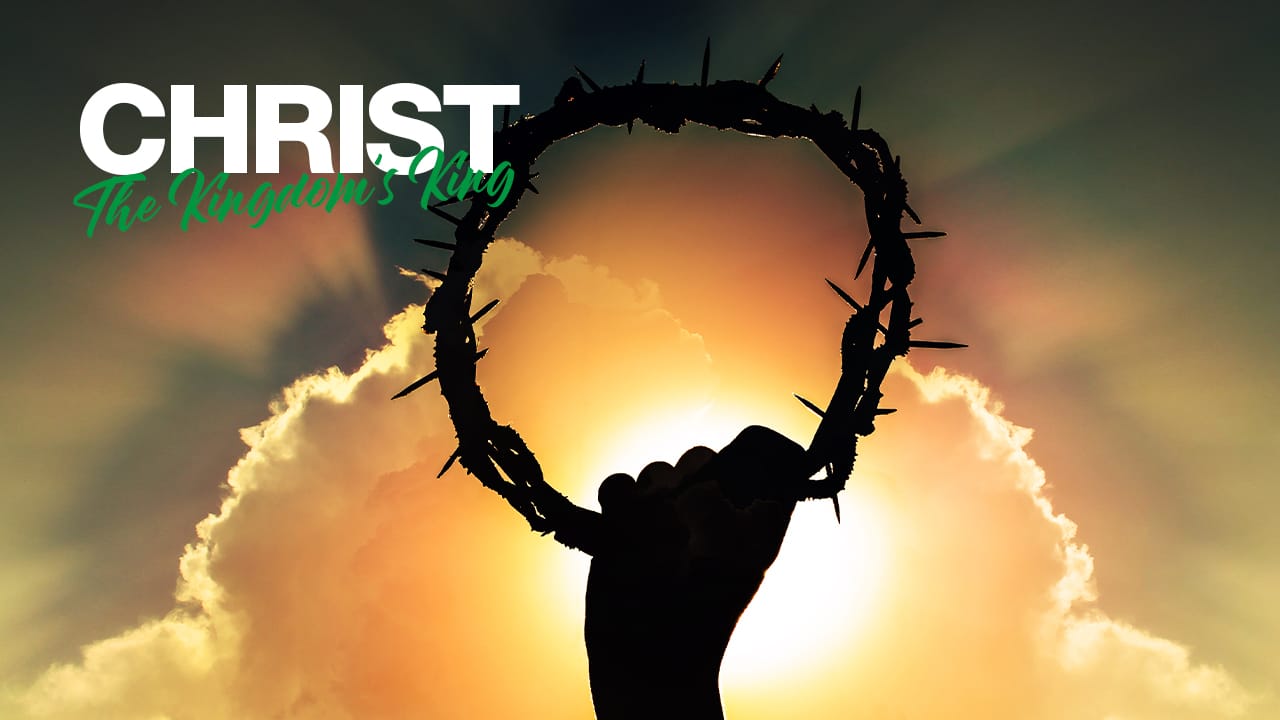 Silhouette of a crown of thorns being held up to the sky. The overlay text reads: 'Christ the Kindom's King'
