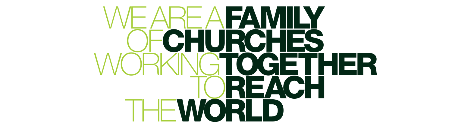 We are a family of churches working together to reach the world